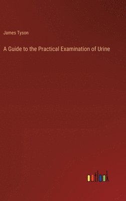 Guide to the Practical Examination of Urine