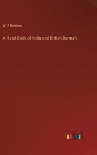 bokomslag A Hand-Book of India and British Burmah