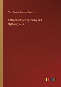 bokomslag A Handbook of Legendary and Mythological Art