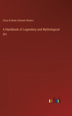 bokomslag A Handbook of Legendary and Mythological Art