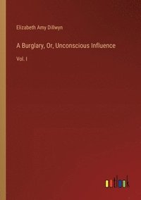 bokomslag A Burglary, Or, Unconscious Influence