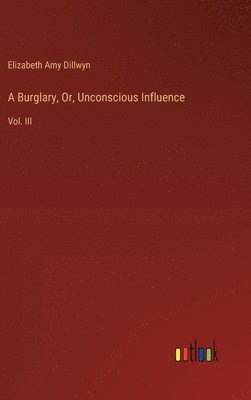 bokomslag A Burglary, Or, Unconscious Influence