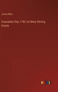 bokomslag Evacuation Day, 1783, Its Many Stirring Events