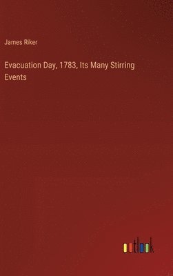 Evacuation Day, 1783, Its Many Stirring Events 1