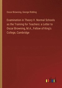 bokomslag Examination in Theory V. Normal Schools as the Training for Teachers