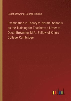 bokomslag Examination in Theory V. Normal Schools as the Training for Teachers