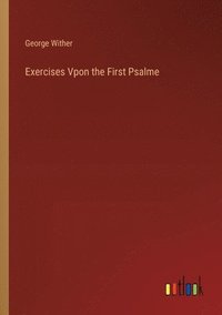 bokomslag Exercises Vpon the First Psalme