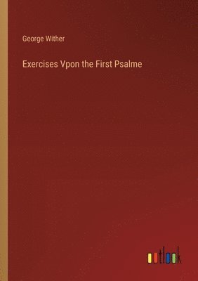 Exercises Vpon the First Psalme 1