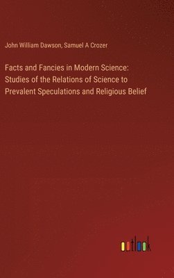 Facts and Fancies in Modern Science