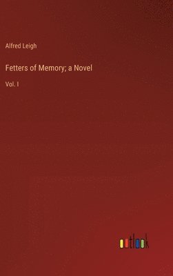 bokomslag Fetters of Memory; a Novel