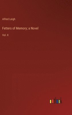 Fetters of Memory; a Novel 1