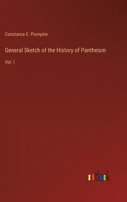 Constance E Plumptre, Constance E. Plumptre - General Sketch of the History of Pantheism, Inbunden