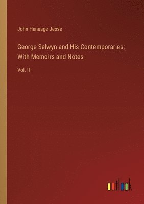 bokomslag George Selwyn and His Contemporaries; With Memoirs and Notes