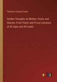 bokomslag Golden Thoughts on Mother, Home, and Heaven