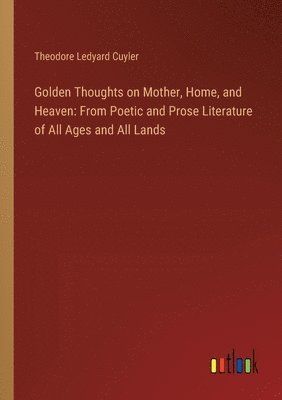 Golden Thoughts on Mother, Home, and Heaven 1