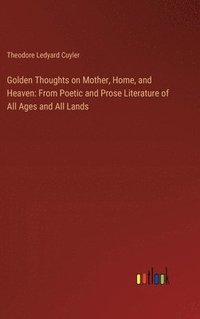 bokomslag Golden Thoughts on Mother, Home, and Heaven