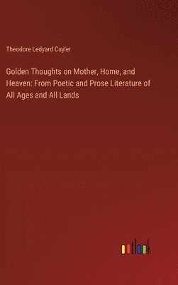 Golden Thoughts on Mother, Home, and Heaven