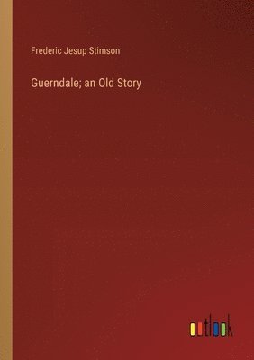 Guerndale; an Old Story 1