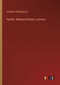 bokomslag Hamlet. Madame Roland. Lectures