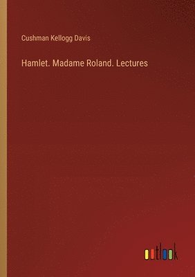 Hamlet. Madame Roland. Lectures 1