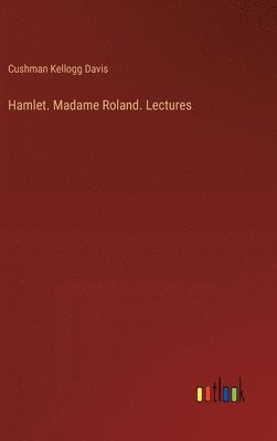 bokomslag Hamlet. Madame Roland. Lectures