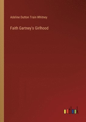 Faith Gartney's Girlhood
