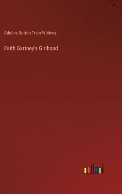 Faith Gartney's Girlhood