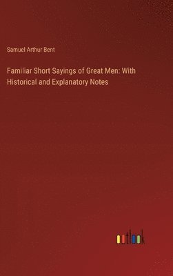 bokomslag Familiar Short Sayings of Great Men