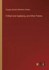 bokomslag Frithjof and Ingebjorg, and Other Poems