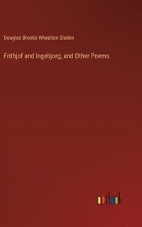 bokomslag Frithjof and Ingebjorg, and Other Poems