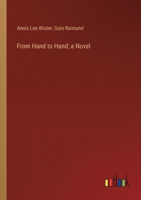 From Hand to Hand; a Novel 1