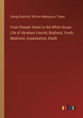 From Pioneer Home to the White House 1