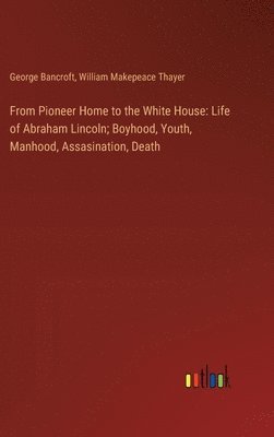 From Pioneer Home to the White House 1