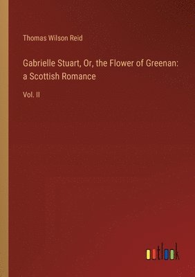 Gabrielle Stuart, Or, the Flower of Greenan 1