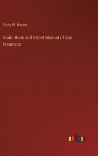 bokomslag Guide Book and Street Manual of San Francisco