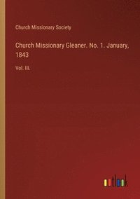 bokomslag Church Missionary Gleaner. No. 1. January, 1843