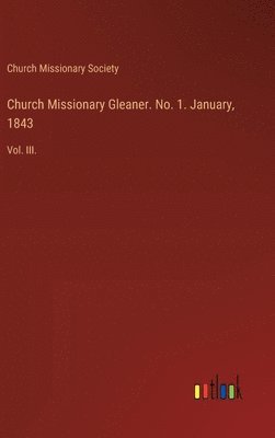 Church Missionary Gleaner. No. 1. January, 1843 1