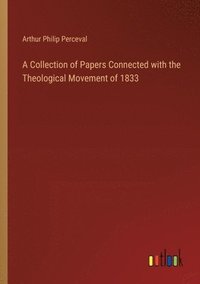bokomslag Collection of Papers Connected with the Theological Movement of 1833