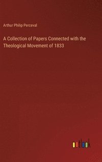 bokomslag Collection of Papers Connected with the Theological Movement of 1833