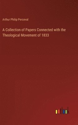 bokomslag A Collection of Papers Connected with the Theological Movement of 1833