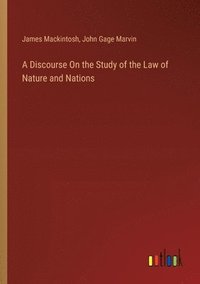 bokomslag A Discourse On the Study of the Law of Nature and Nations