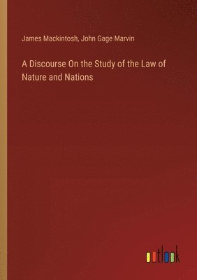 A Discourse On the Study of the Law of Nature and Nations 1