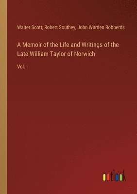 bokomslag A Memoir of the Life and Writings of the Late William Taylor of Norwich