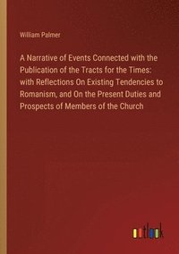 bokomslag Narrative of Events Connected with the Publication of the Tracts for the Times