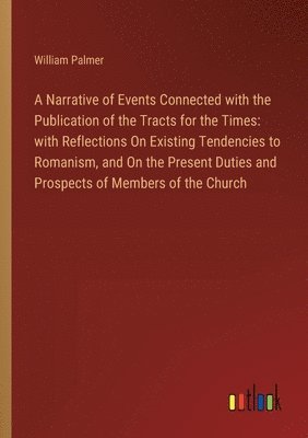 bokomslag Narrative of Events Connected with the Publication of the Tracts for the Times