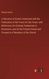 bokomslag Narrative of Events Connected with the Publication of the Tracts for the Times