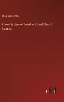 New System of Broad and Small Sword Exercise