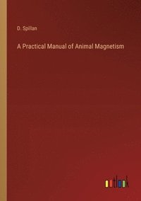 bokomslag Practical Manual of Animal Magnetism