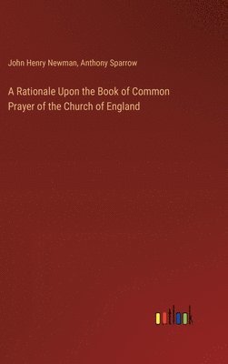 bokomslag A Rationale Upon the Book of Common Prayer of the Church of England