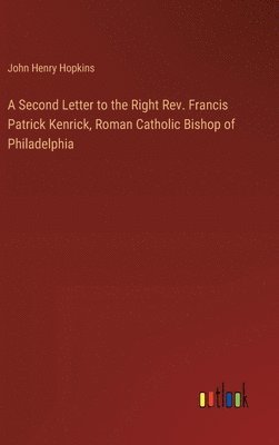 bokomslag A Second Letter to the Right Rev. Francis Patrick Kenrick, Roman Catholic Bishop of Philadelphia